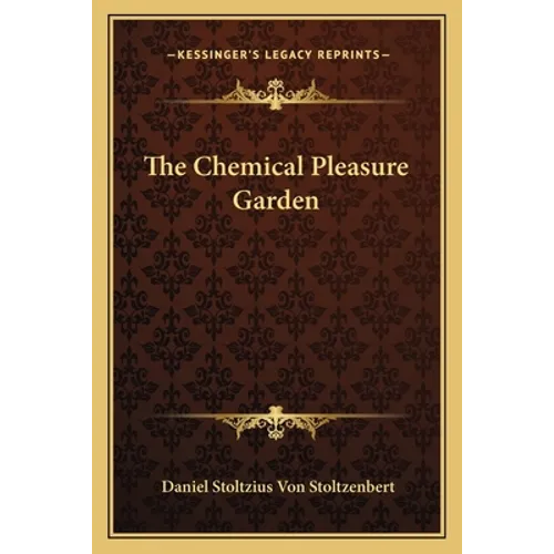 The Chemical Pleasure Garden
