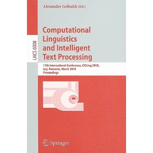 Computational Linguistics and Intelligent Text Processing: 11th International Conference, CICLing 2010, Iasi, Romania, March 21-27, 2010, Proceedings