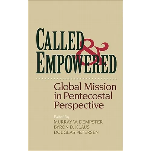 Called and Empowered: Global Mission in Pentecostal Perspective