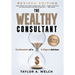 The Wealthy Consultant: Confessions of a 9-Figure Advisor