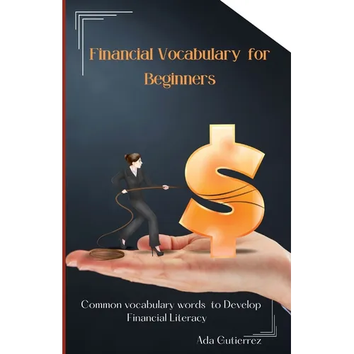 Financial Vocabulary for Beginners: Common Vocabulary Words to Develop Financial Literacy