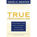 True Professionalism: The Courage to Care about Your People, Your Clients, and Your Career