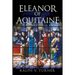 Eleanor of Aquitaine: Queen of France, Queen of England