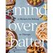 Mind Over Batter: 75 Recipes for Baking as Therapy