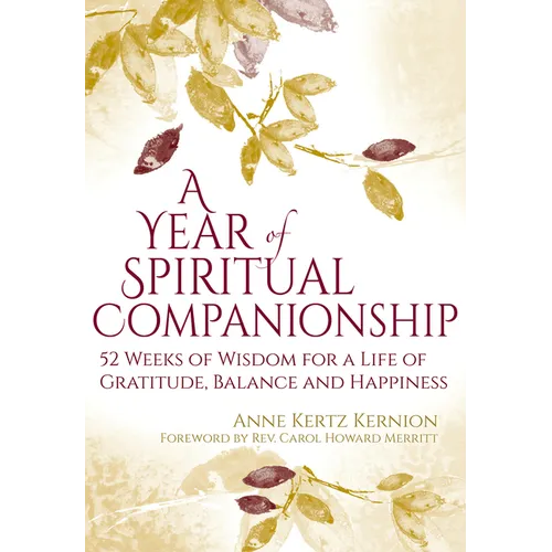 A Year of Spiritual Companionship: 52 Weeks of Wisdom for a Life of Gratitude, Balance and Happiness