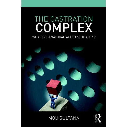 The Castration Complex: What Is So Natural about Sexuality?