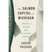 The Salmon Capital of Michigan: The Rise and Fall of a Great Lakes Fishery