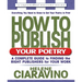 How to Publish Your Poetry: A Complete Guide to Finding the Right Publishers for Your Work