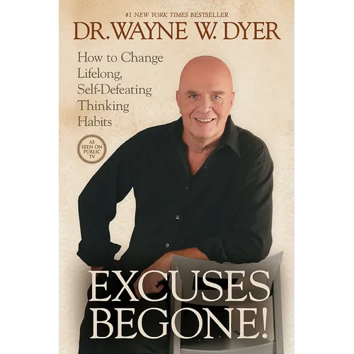 Excuses Begone!: How to Change Lifelong, Self-Defeating Thinking Habits