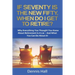 If Seventy Is The New Fifty, When Do I Get To Retire?: Why Everything You Thought You Knew About Retirement Is A Lie - And What You Can Do About It!