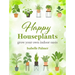 Happy Houseplants: Grow Your Own Indoor Oasis