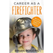 Career As A Firefighter: What They Do, How to Become One, and What the Future Holds!