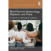 Black Feminist Epistemology, Research, and Praxis: Narratives in and Through the Academy