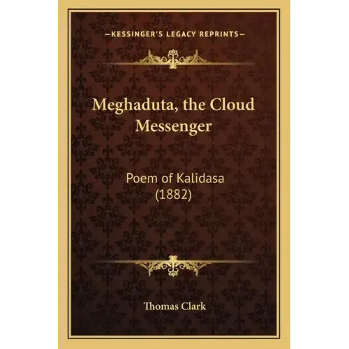 Meghaduta, the Cloud Messenger: Poem of Kalidasa (1882)