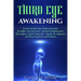 Third Eye Awakening: Secrets of Third Eye Chakra Activation for Higher Consciousness, Spiritual Enlightenment, Clairvoyance, Astral Project