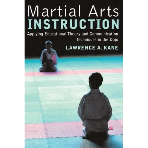 Martial Arts Instruction: Applying Educational Theory and Communication Techniques in the Dojo