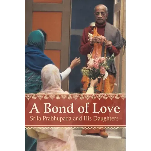 A Bond of Love: Srila Prabhupada and His Daughters