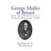 George Muller of Bristol: And His Witness to a Prayer-Hearing GOD