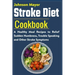 Stroke Diet: A Healthy Meal Recipes to Relief Sudden Numbness, Trouble Speaking and Other Stroke Symptoms