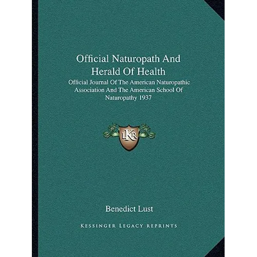 Official Naturopath And Herald Of Health: Official Journal Of The American Naturopathic Association And The American School Of Naturopathy 1937