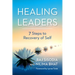 Healing Leaders: 7 Steps to Recovery of Self