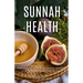 Sunnah Health: Embrace Prophetic Habits for Nutrition and Fitness to Boost Your Energy and Wellbeing