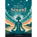 The Healing Power of Sound: A Beginner's Guide to Sound Therapy