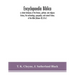 Encyclopaedia Biblica: A Critical Dictionary Of The Literary, Political, And Religious History, The Archaeology, Geography, And Natural History Of The