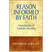 Reason Informed by Faith: Foundations of Catholic Morality