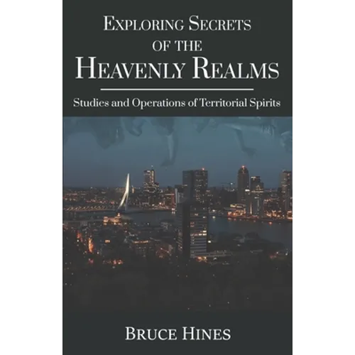 Exploring Secrets of the Heavenly Realms: Studies and Operations of Territorial Spirits