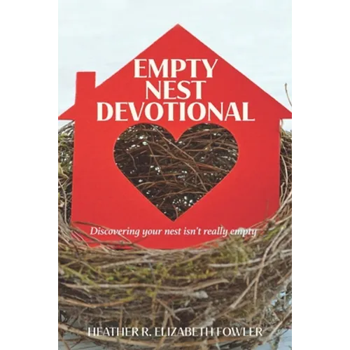 The Empty Nest Devotional: Discovering your nest isn't really empty