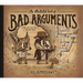 An Illustrated Book of Bad Arguments: Learn the Lost Art of Making Sense