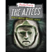 The Aztecs: Ruthless Warriors and Bloody Sacrifice