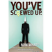 You've screwed up. Now What?!: How to maintain your job and dignity after a major screw up.