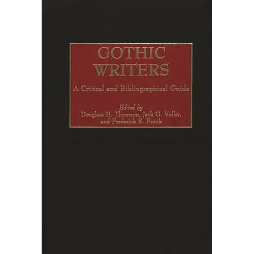 Gothic Writers: A Critical and Bibliographical Guide