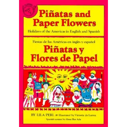 Pinatas and Paper Flowers: Holidays of the Americas in English and Spanish