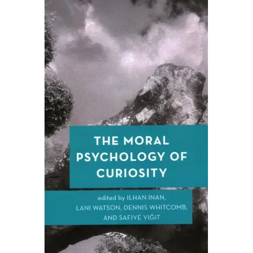 The Moral Psychology of Curiosity