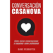 Conversación Casanova: Cómo Iniciar Conversaciones Y Coquetear Como Profesional