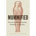 Mummified: The Stories Behind Egyptian Mummies in Museums