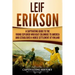 Leif Erikson: A Captivating Guide to the Viking Explorer Who Beat Columbus to America and Established a Norse Settlement at Vinland