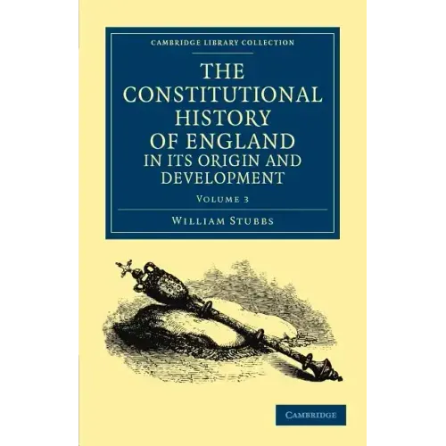 The Constitutional History of England, in Its Origin and Development - Volume 3