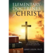Elementary Doctrines of Christ: An Interactive Study Manual for Growing Christians