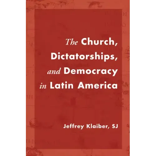 The Church, Dictatorships, and Democracy in Latin America