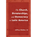The Church, Dictatorships, and Democracy in Latin America