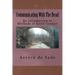 Communicating With The Dead: An Introduction To Methods Of Spirit Contact