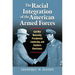 The Racial Integration of the American Armed Forces: Cold War Necessity, Presidential Leadership, and Southern Resistance