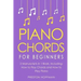 Piano Chords: For Beginners - Bundle - The Only 2 Books You Need to Learn Chords for Piano, Piano Chord Theory and Piano Chord Progressions Today