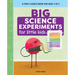 Big Science Experiments for Little Kids: A First Science Book for Ages 3 to 5