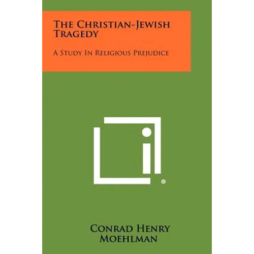 The Christian-Jewish Tragedy: A Study in Religious Prejudice