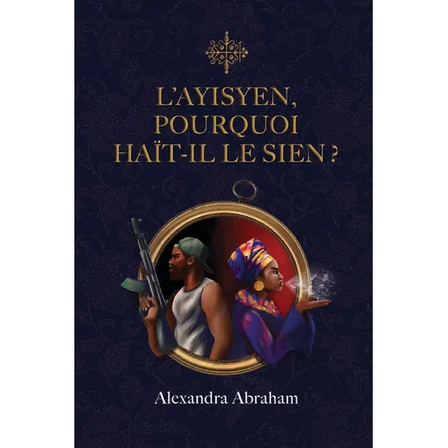 L'Ayisyen, Pourquoi Haït-Il Le Sien ?
